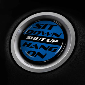 Sit Down Shut Up Hang On - Kia Telluride Start Button Cover