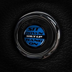 Sit Down Shut Up Hang On - Nissan Start Button Cover for Altima, 370Z, Maxima, Murano, Armada & more